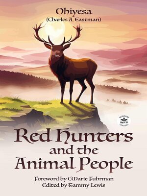 cover image of Red Hunters and the Animal People with Original Foreword by CMarie Fuhrman (Annotated)